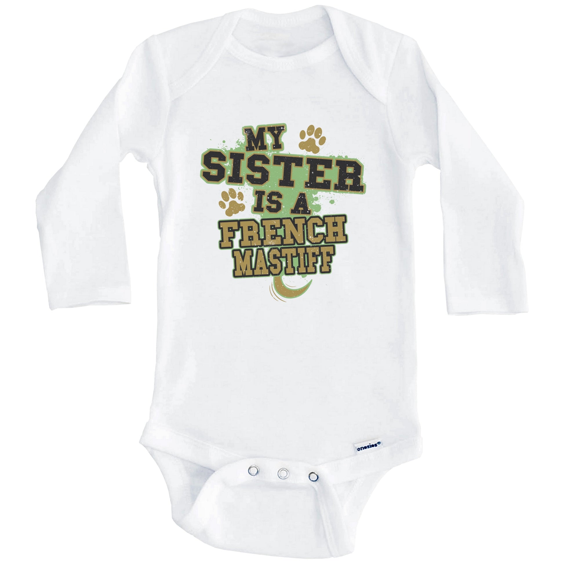 My Sister Is A French Mastiff Funny Dog Baby Onesie (Long Sleeves)