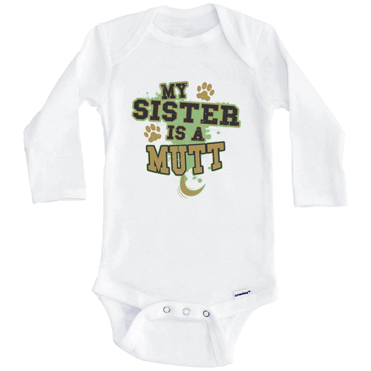 My Sister Is A Mutt Funny Dog Baby Onesie (Long Sleeves)