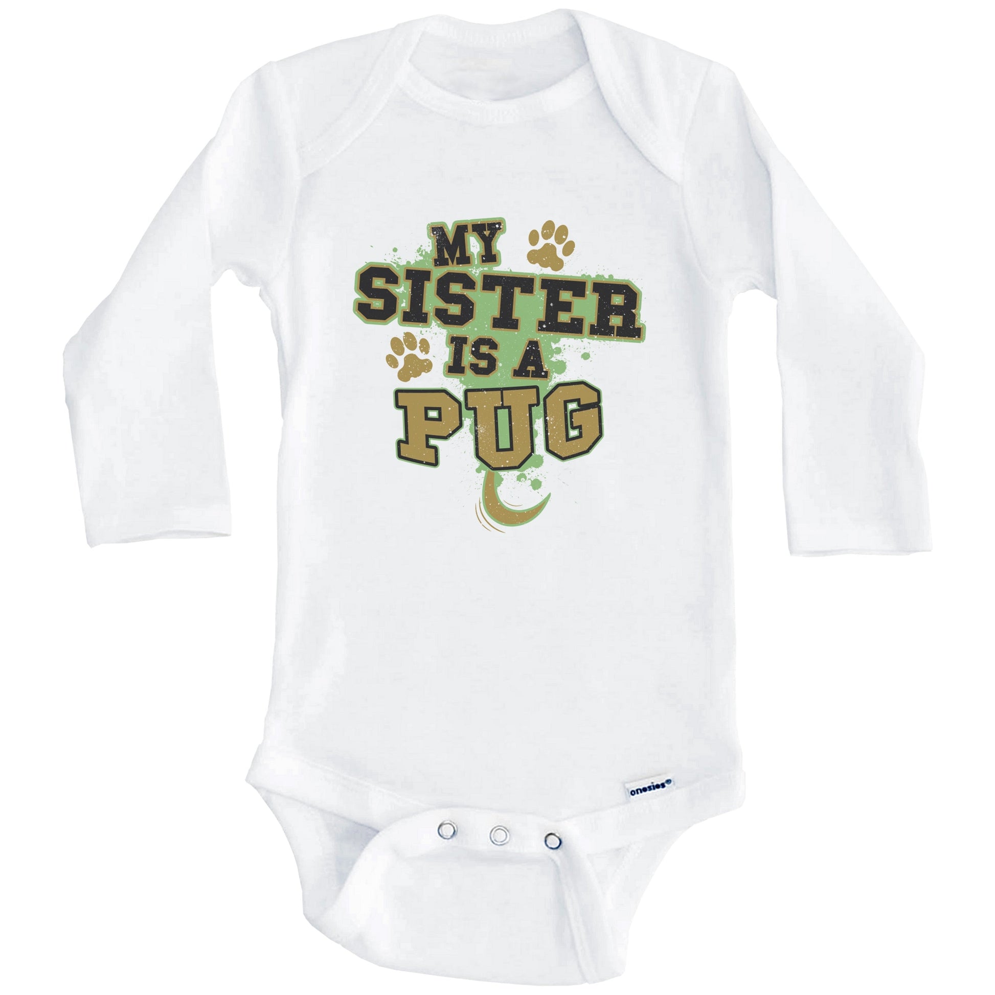 My Sister Is A Pug Funny Dog Baby Onesie (Long Sleeves)