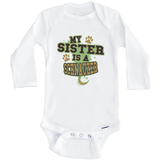 My Sister Is A Schnauzer Funny Dog Baby Onesie (Long Sleeves)