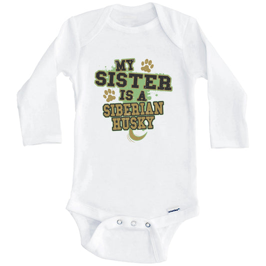 My Sister Is A Siberian Husky Funny Dog Baby Onesie (Long Sleeves)