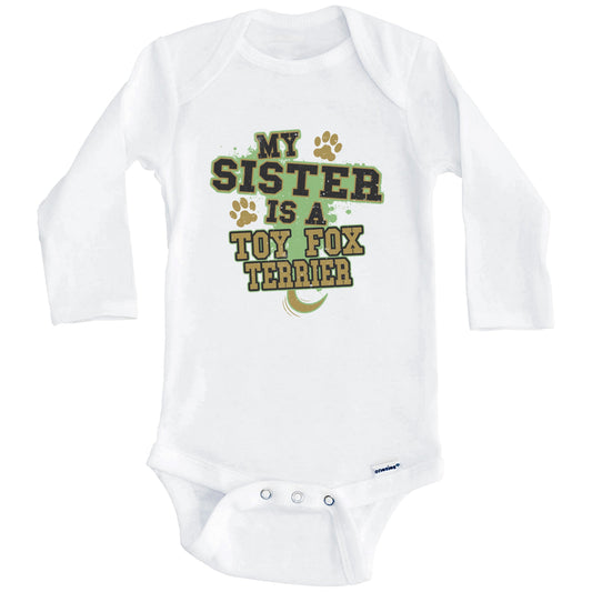 My Sister Is A Toy Fox Terrier Funny Dog Baby Onesie (Long Sleeves)