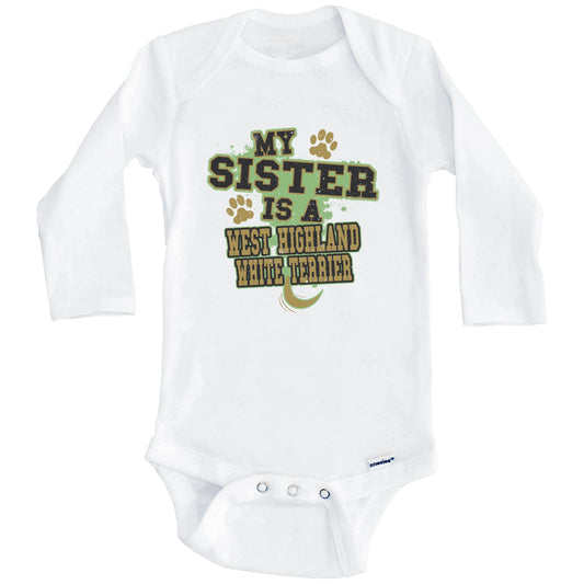 My Sister Is A West Highland White Terrier Funny Dog Baby Onesie (Long Sleeves)