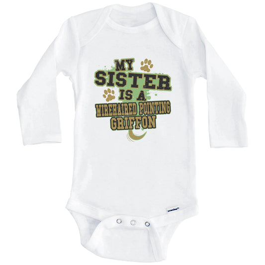 My Sister Is A Wirehaired Pointing Griffon Funny Dog Baby Onesie (Long Sleeves)