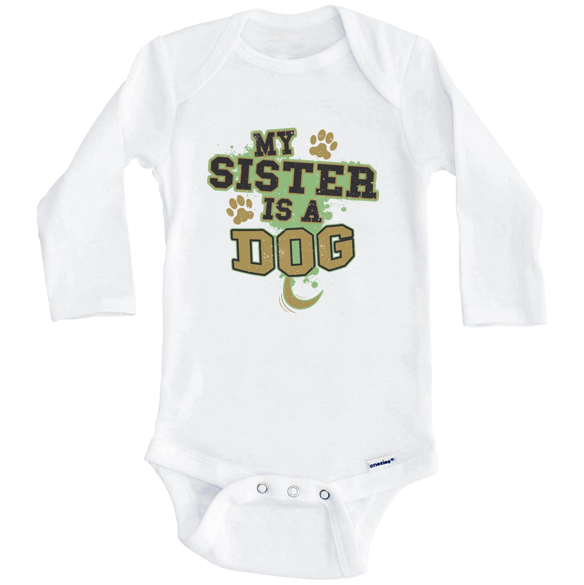 My Sister Is A Dog Funny Dog Baby Onesie (Long Sleeves)