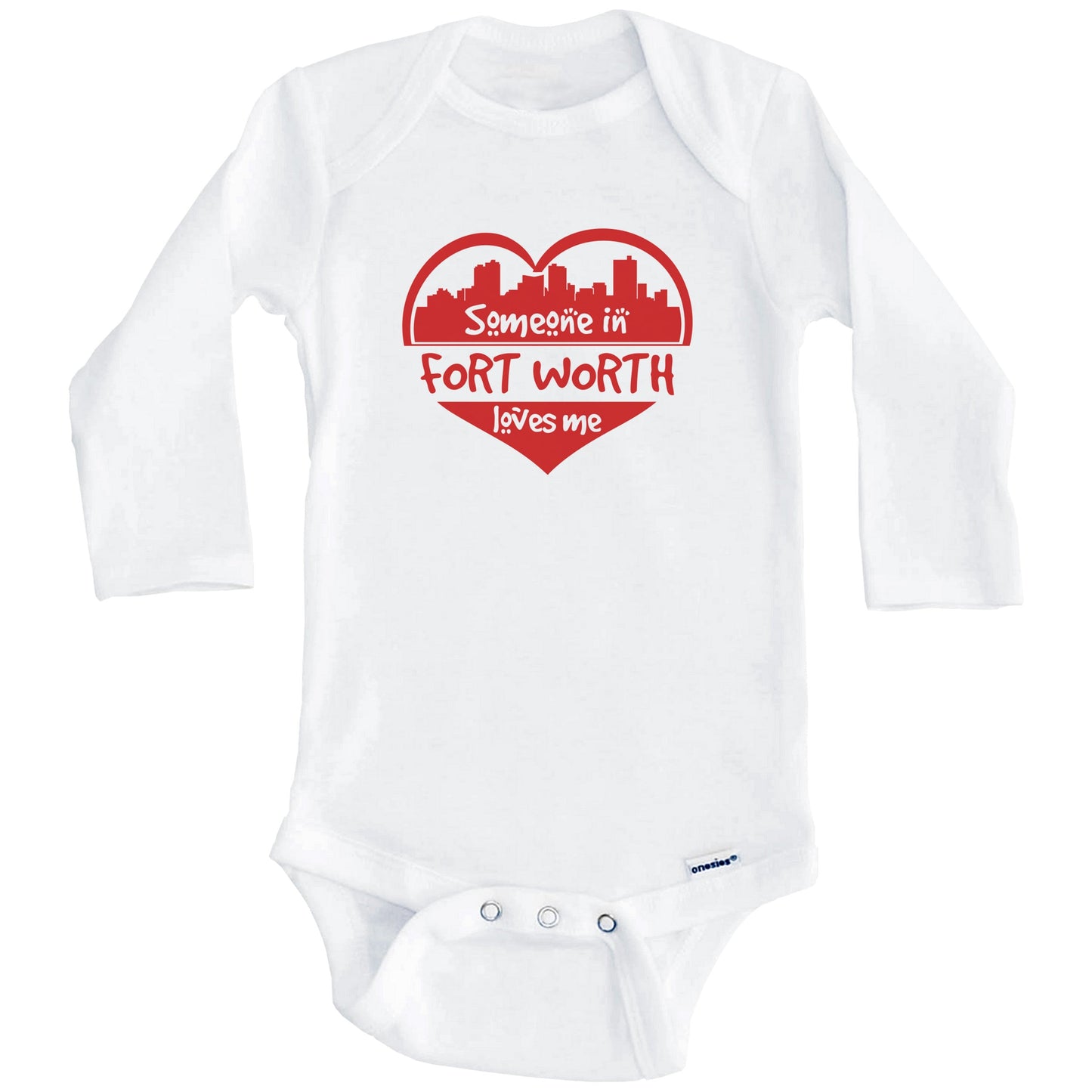 Someone in Fort Worth Loves Me Fort Worth Texas Skyline Heart Baby Onesie (Long Sleeves)