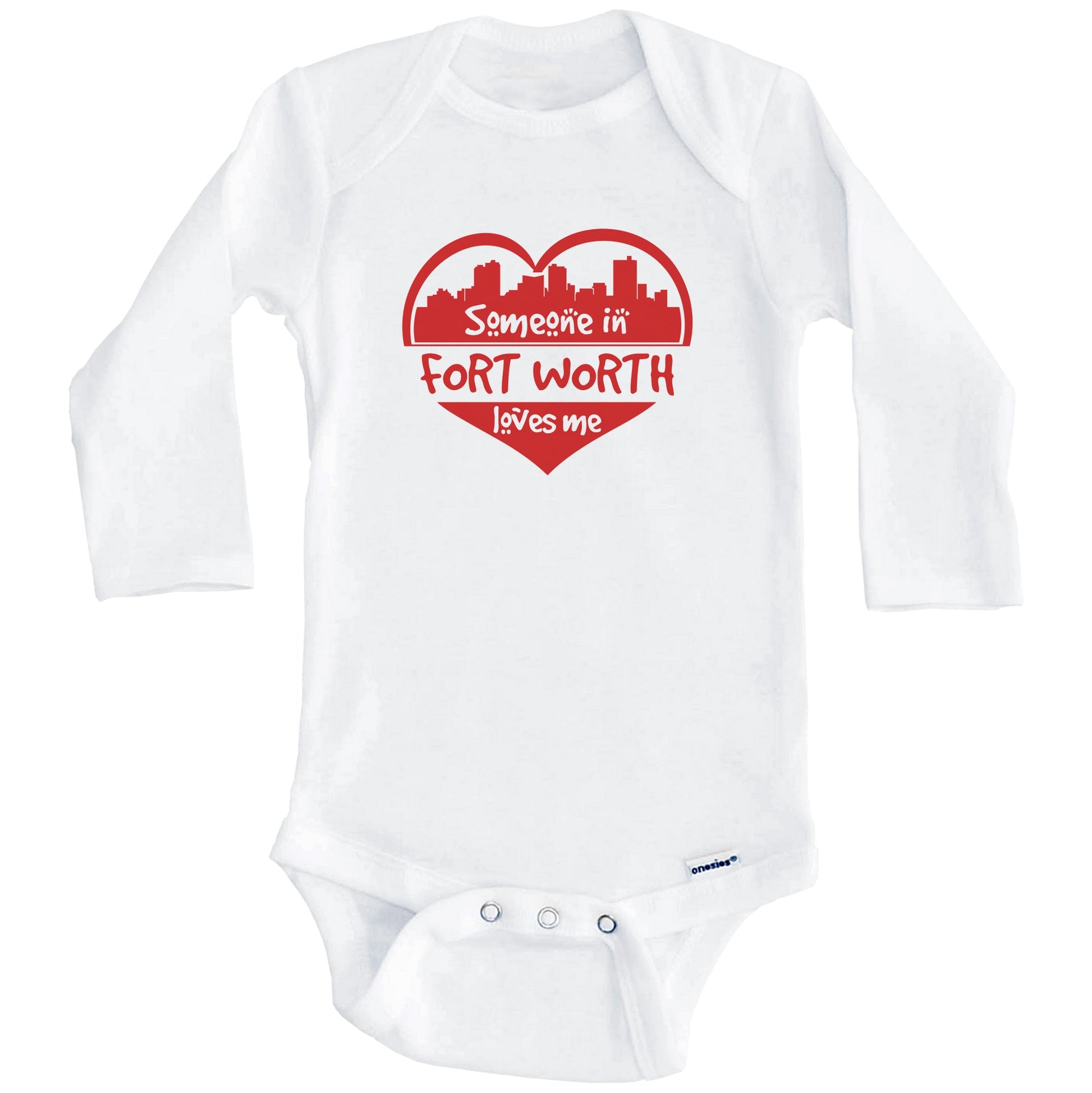 Someone in Fort Worth Loves Me Fort Worth Texas Skyline Heart Baby Onesie (Long Sleeves)