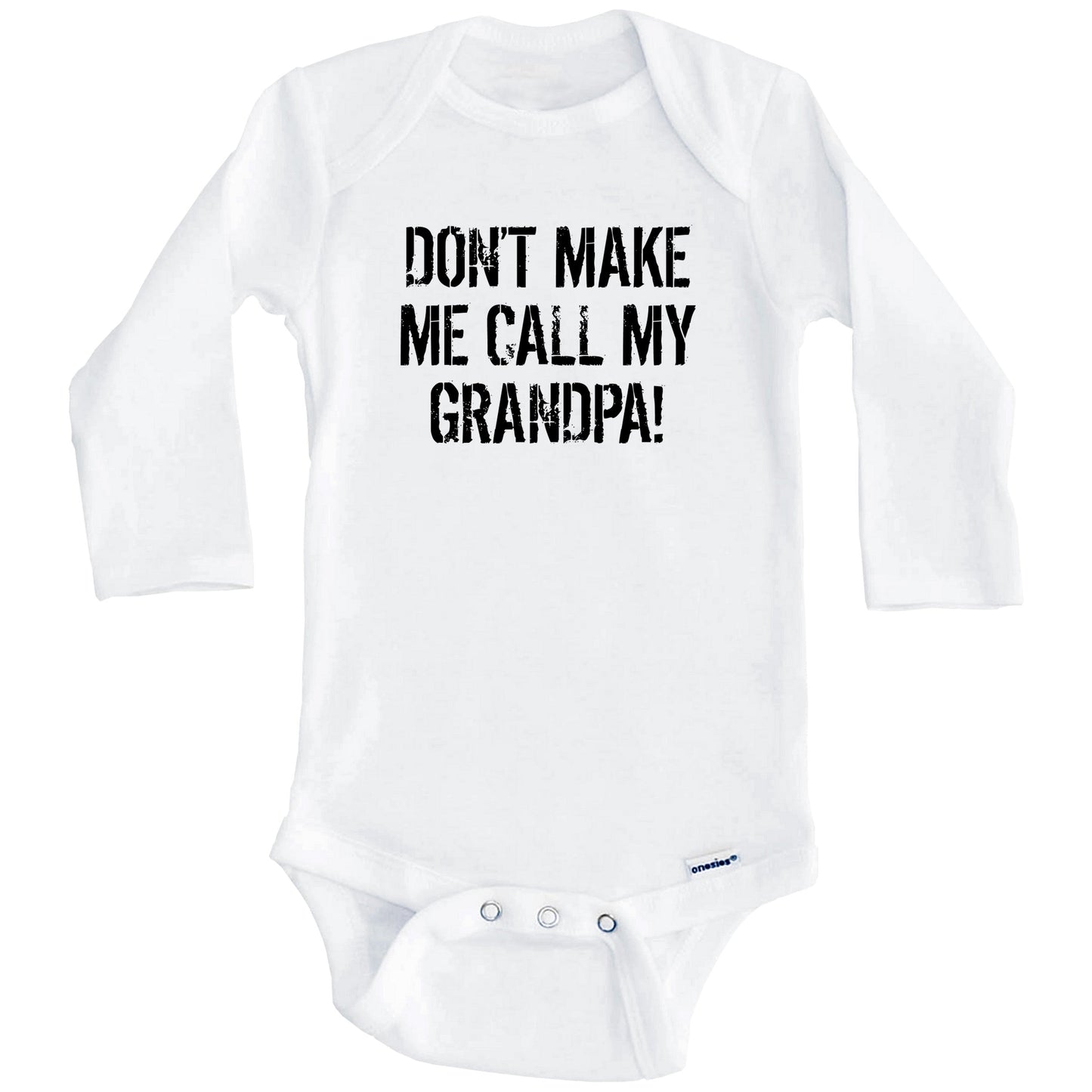 Don't Make Me Call My Grandpa Funny Grandchild Baby Onesie (Long Sleeves)