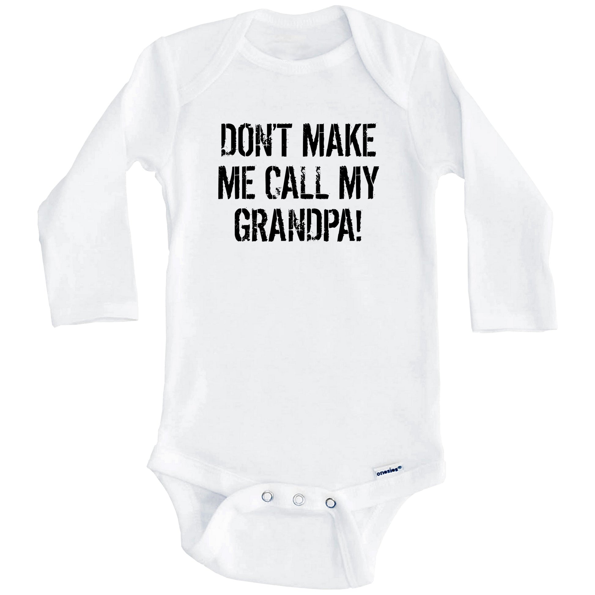 Don't Make Me Call My Grandpa Funny Grandchild Baby Onesie (Long Sleeves)