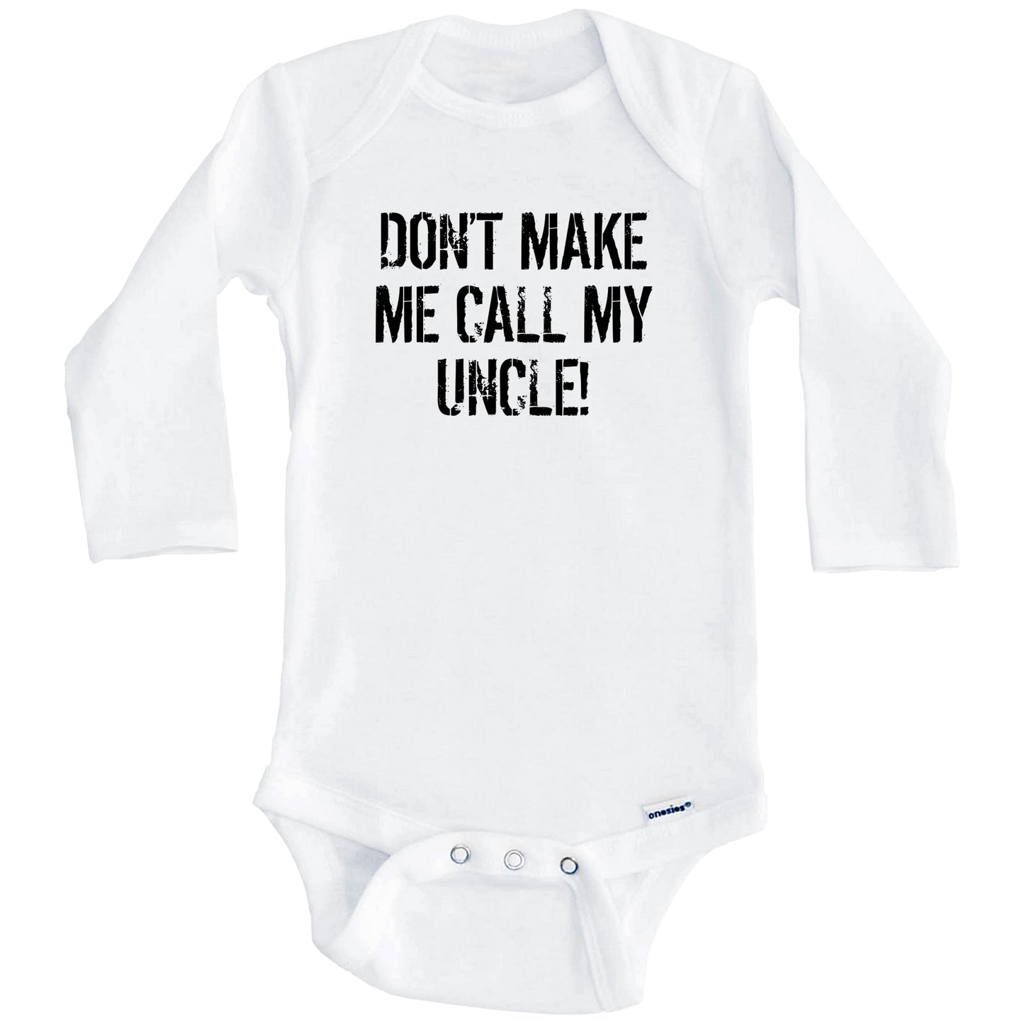 Don't Make Me Call My Uncle Funny Niece Nephew Baby Onesie (Long Sleeves)