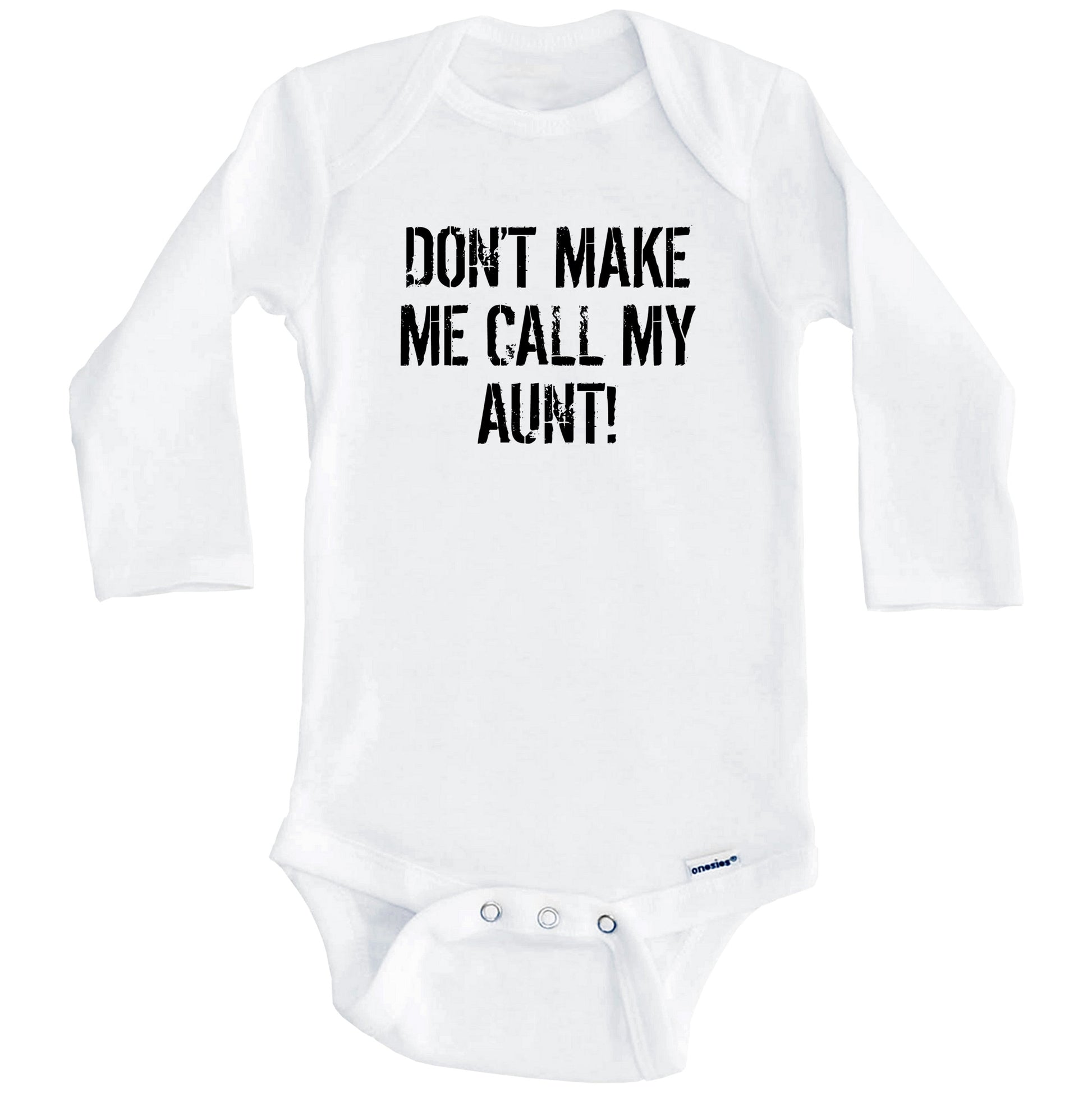 Don't Make Me Call My Aunt Funny Niece Nephew Baby Onesie (Long Sleeves)