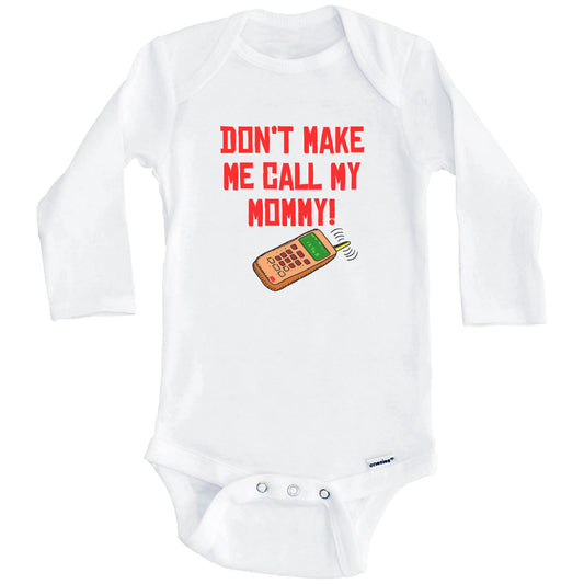 Don't Make Me Call My Mommy Funny Baby Onesie (Long Sleeves)