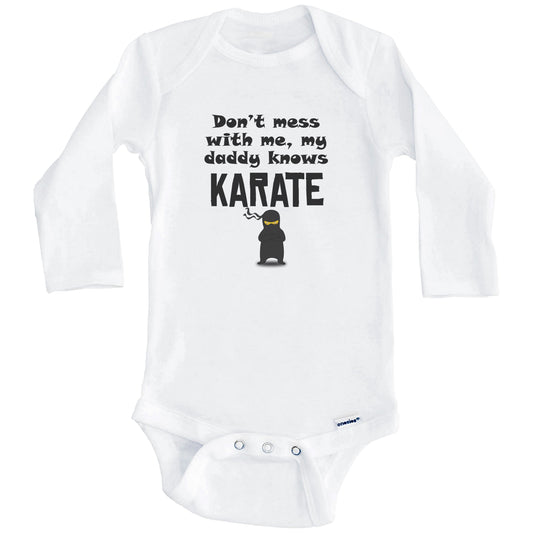 Don't Mess With Me My Daddy Knows Karate Funny Baby Onesie (Long Sleeves)