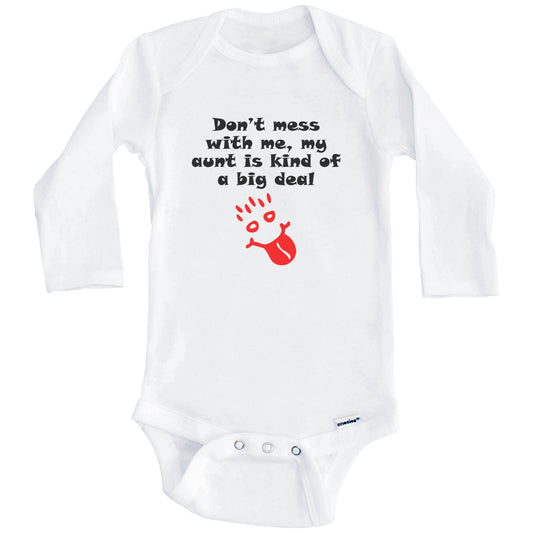 Don't Mess With Me My Aunt Is Kind Of A Big Deal Funny Baby Onesie (Long Sleeves)