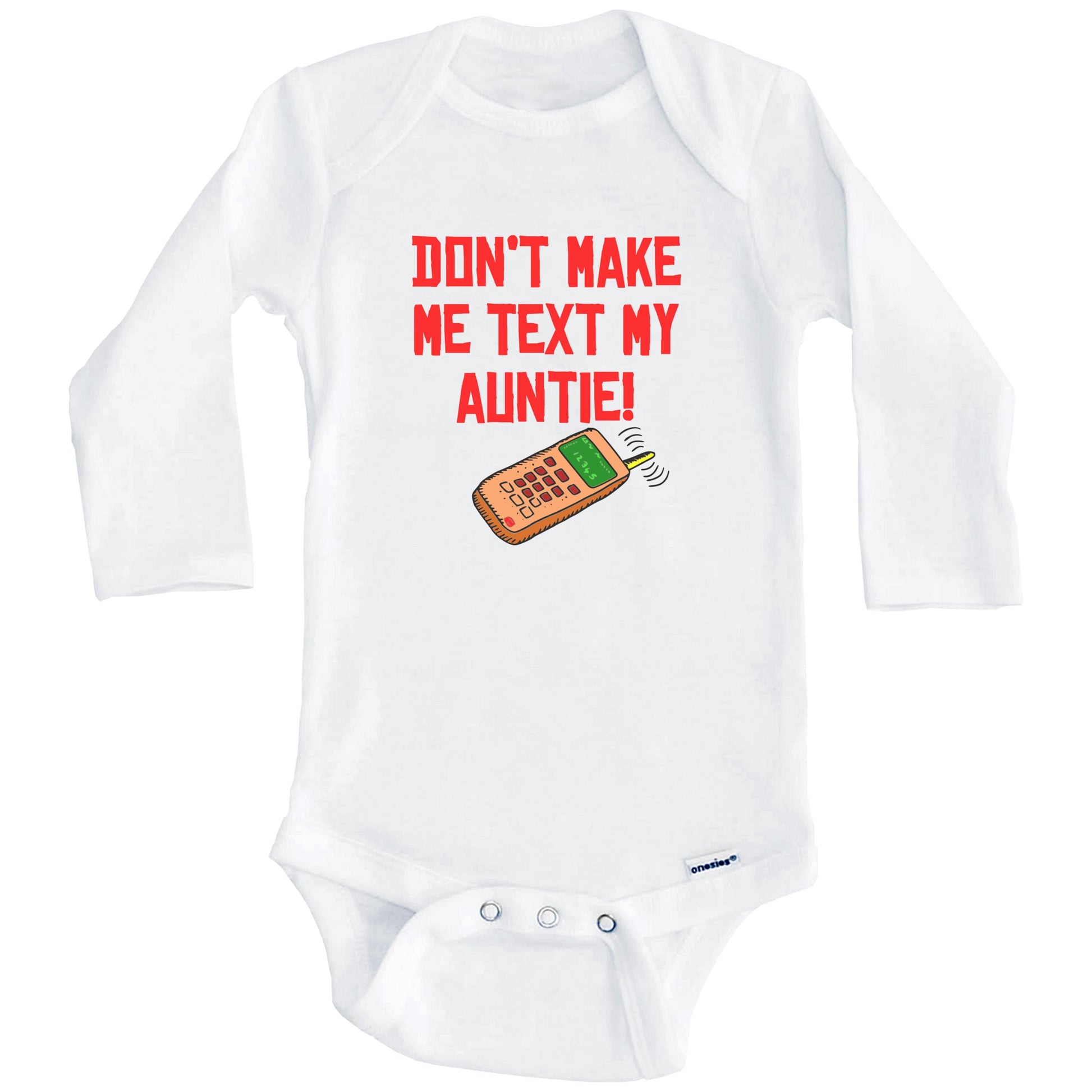 Don't Make Me Text My Auntie Funny Niece Nephew Baby Onesie (Long Sleeves)