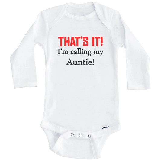 That's It! I'm Calling My Auntie! Funny Niece Nephew Baby Onesie (Long Sleeves)