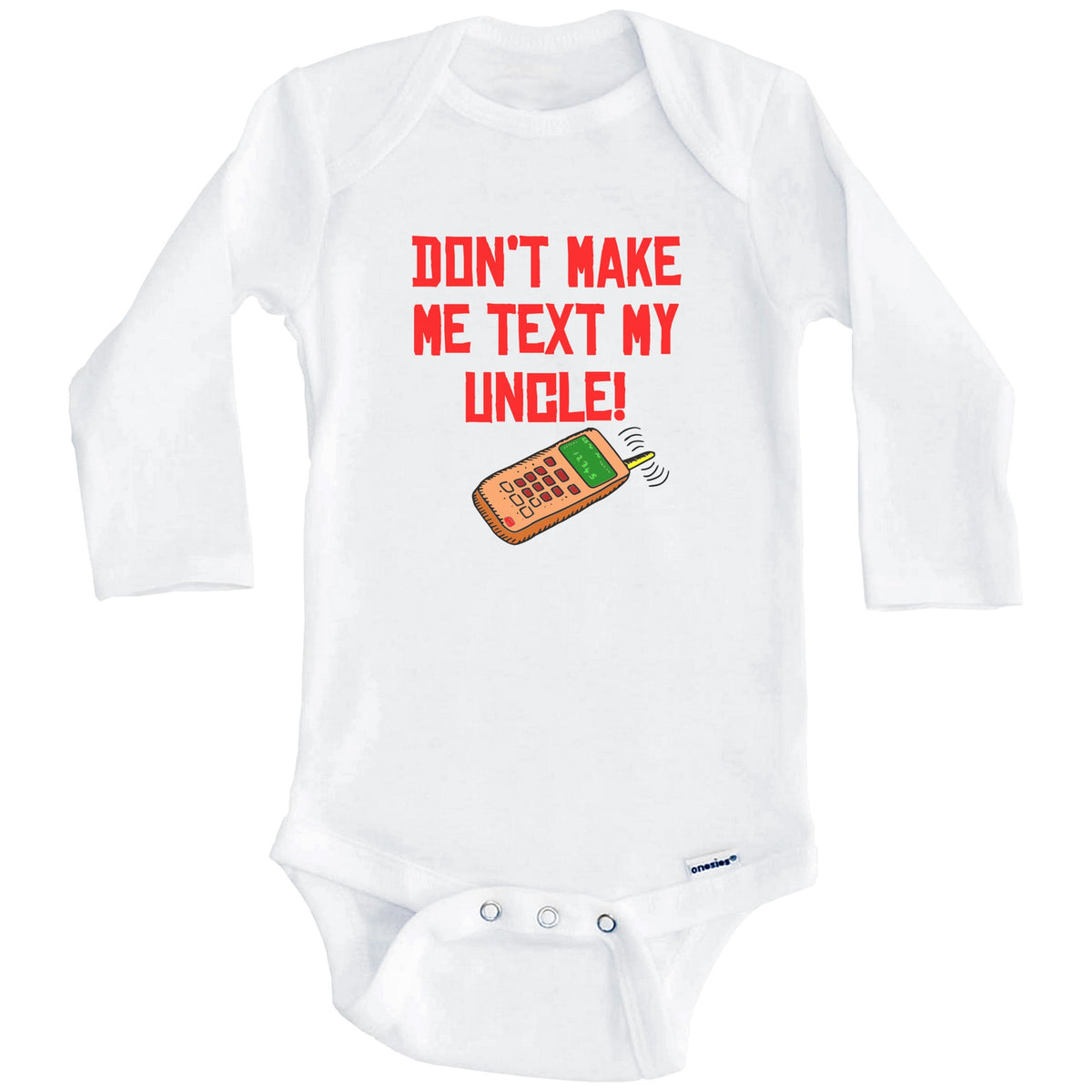 Don't Make Me Text My Uncle Funny Niece Nephew Baby Onesie (Long Sleeves)