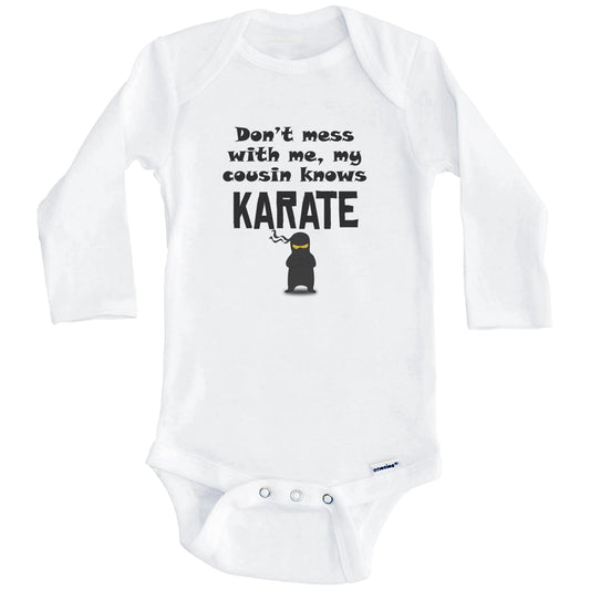 Don't Mess With Me My Cousin Knows Karate Funny Baby Onesie (Long Sleeves)