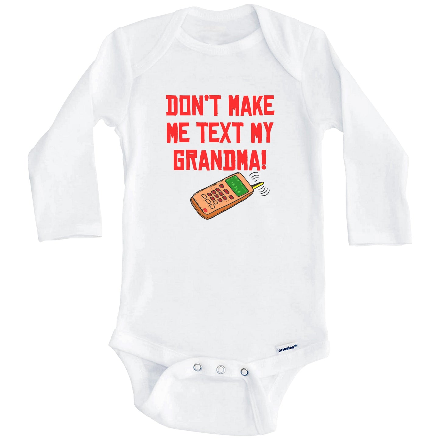 Don't Make Me Text My Grandma Funny Grandchild Baby Onesie (Long Sleeves)