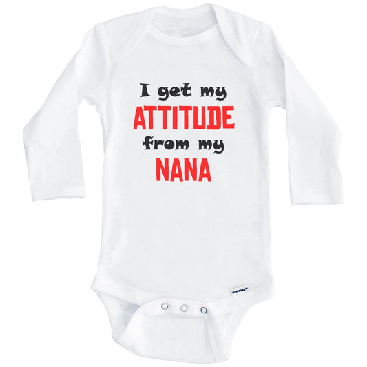 I Get My Attitude From My Nana Funny Grandchild Baby Onesie (Long Sleeves)