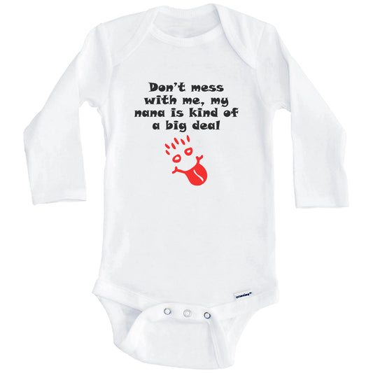 Don't Mess With Me My Nana Is Kind Of A Big Deal Funny Grandchild Baby Onesie (Long Sleeves)
