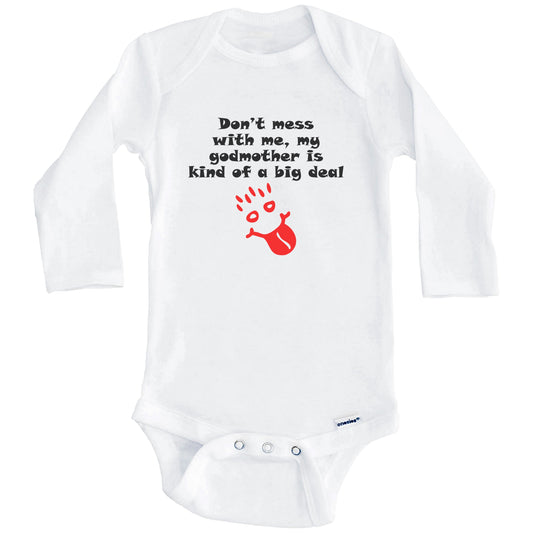 Don't Mess With Me My Godmother Is Kind Of A Big Deal Funny Godchild Baby Onesie (Long Sleeves)