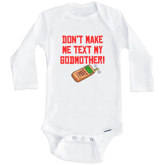 Don't Make Me Text My Godmother Funny Godchild Baby Onesie (Long Sleeves)