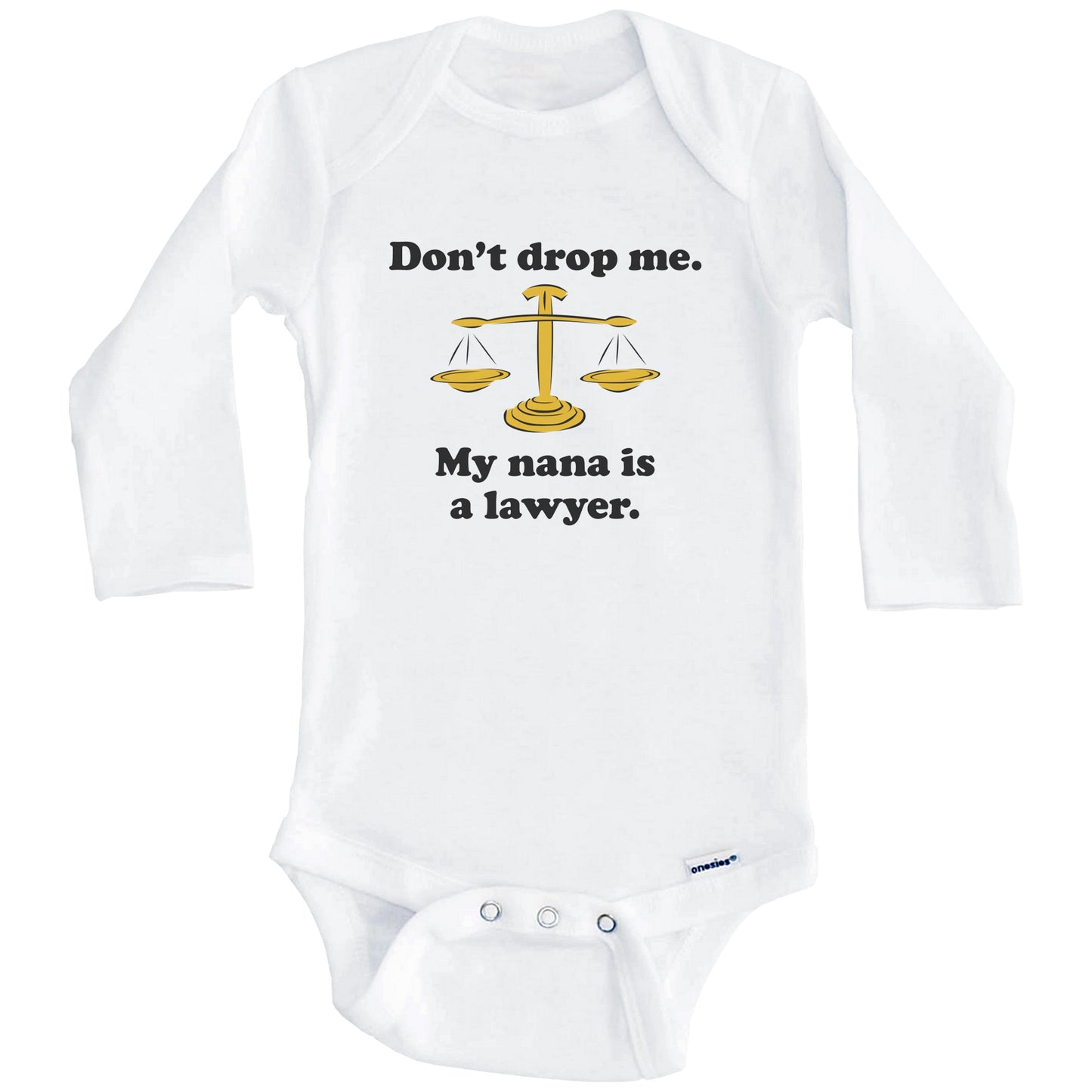 Don't Drop Me My Nana Is A Lawyer Funny Grandchild Baby Onesie (Long Sleeves)