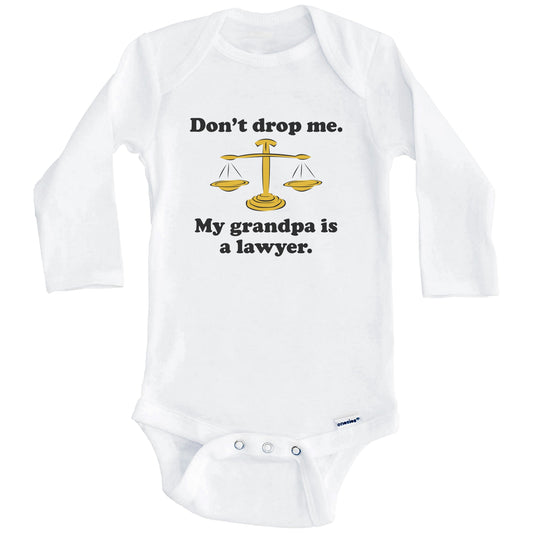Don't Drop Me My Grandpa Is A Lawyer Funny Grandchild Baby Onesie (Long Sleeves)