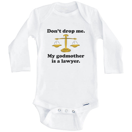 Don't Drop Me My Godmother Is A Lawyer Funny Godchild Baby Onesie (Long Sleeves)