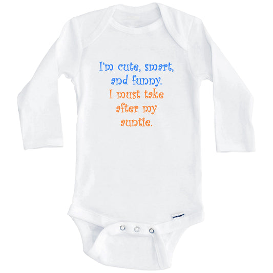 I'm Cute Smart And Funny I Must Take After My Auntie Funny Baby Onesie (Long Sleeves)