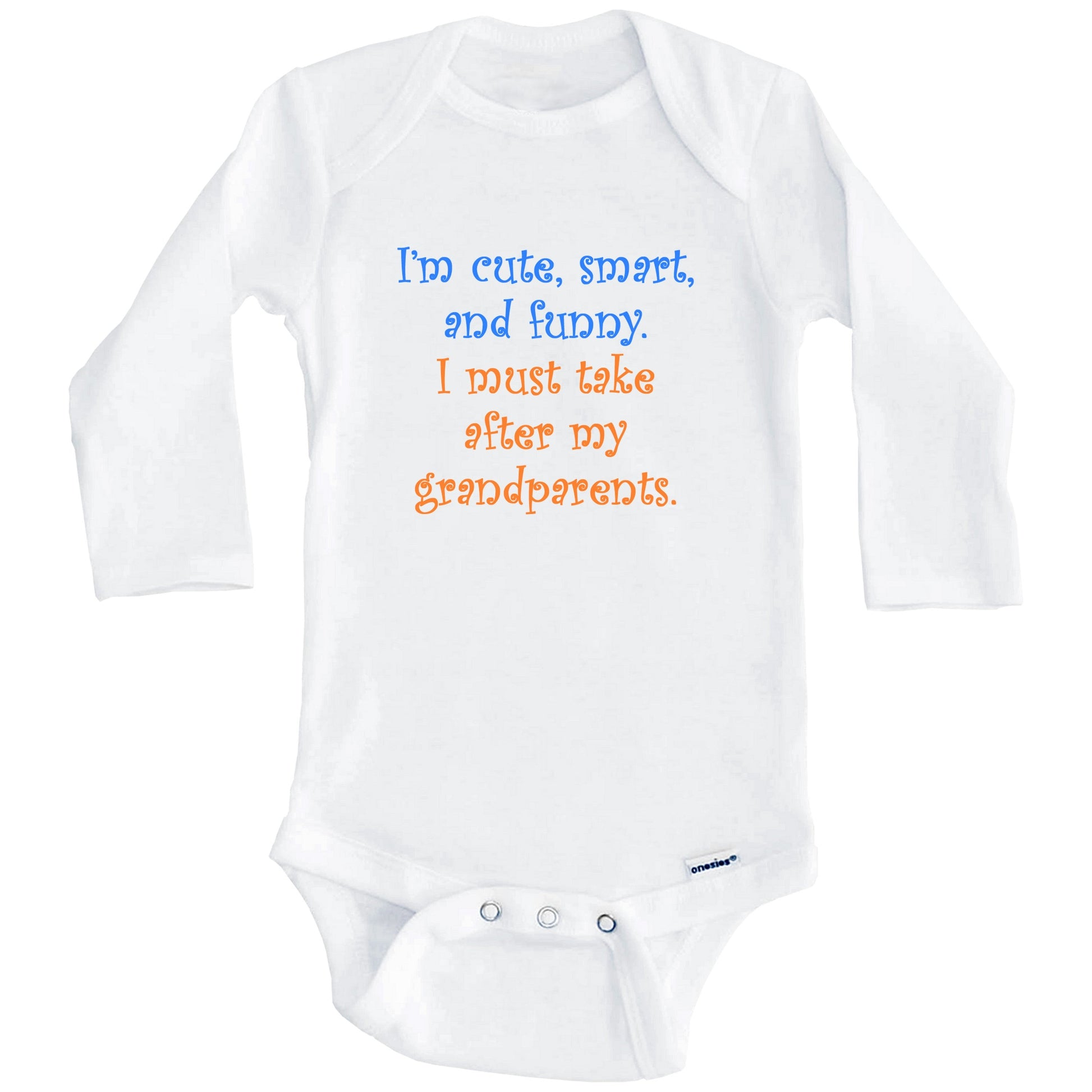 I'm Cute Smart And Funny I Must Take After My Grandparents Funny Baby Onesie (Long Sleeves)