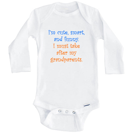 I'm Cute Smart And Funny I Must Take After My Grandparents Funny Baby Onesie (Long Sleeves)