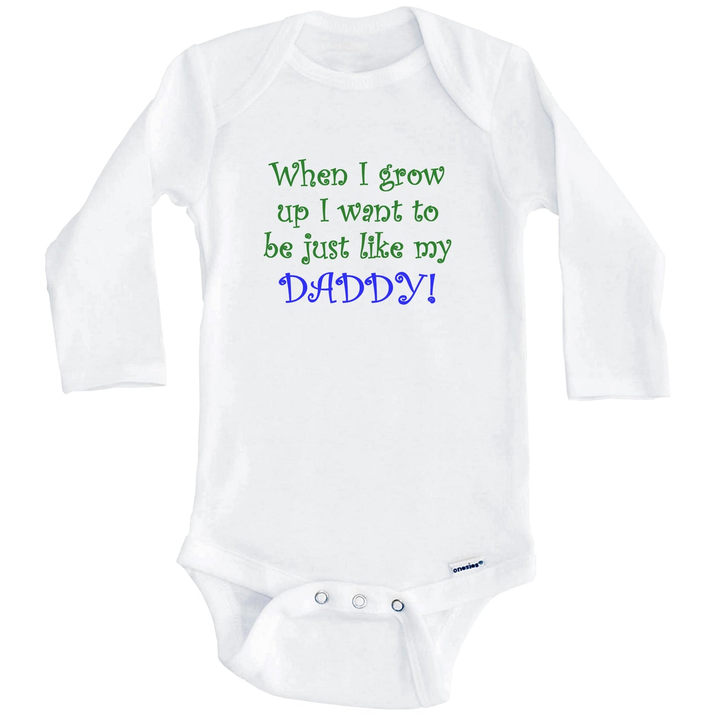 When I Grow Up I Want To Be Like My Daddy (Long Sleeves)