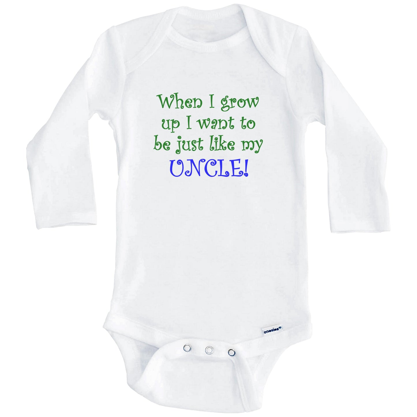 When I Grow Up I Want To Be Like My Uncle (Long Sleeves)