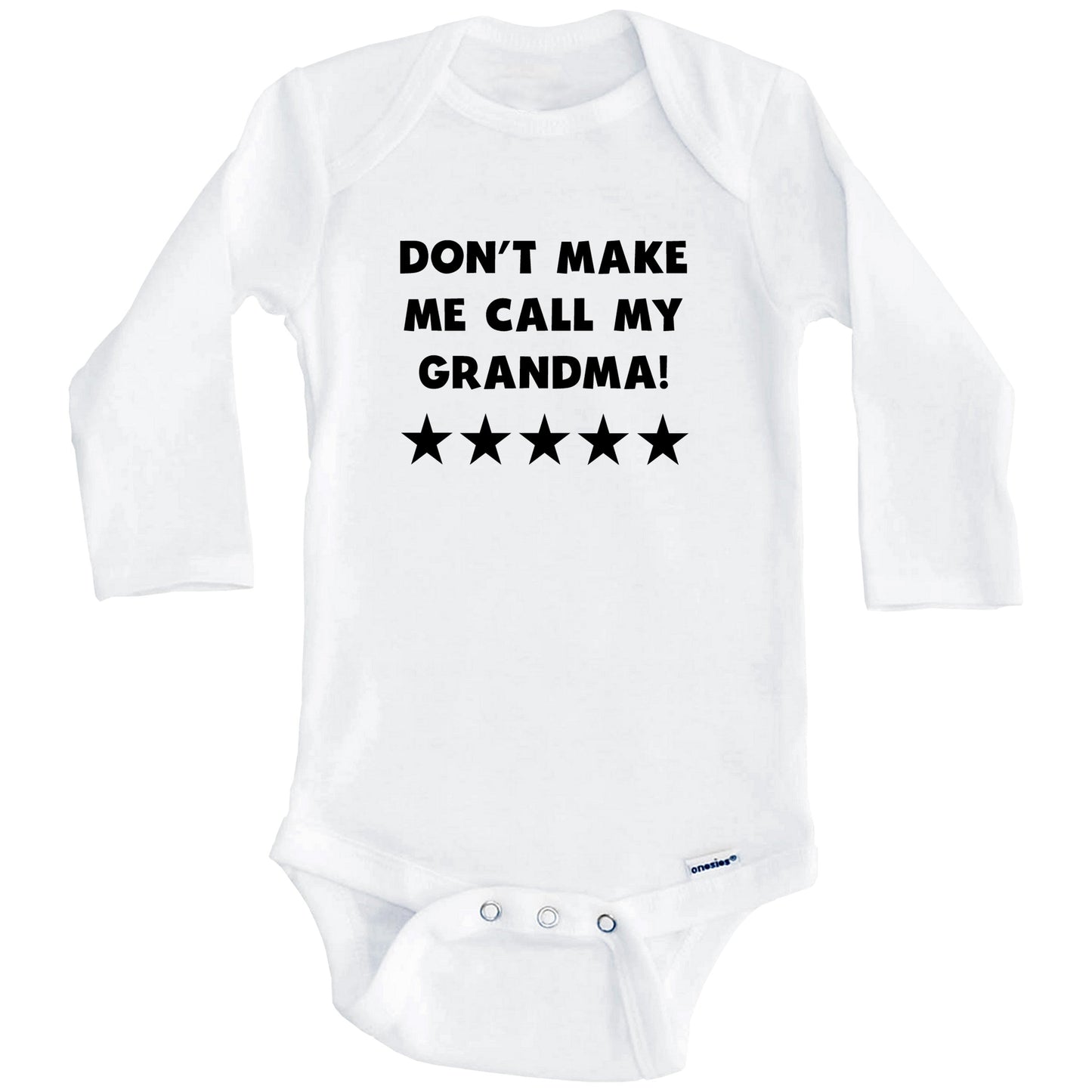 Don't Make Me Call My Grandma Funny Grandchild Baby Onesie (Long Sleeves)