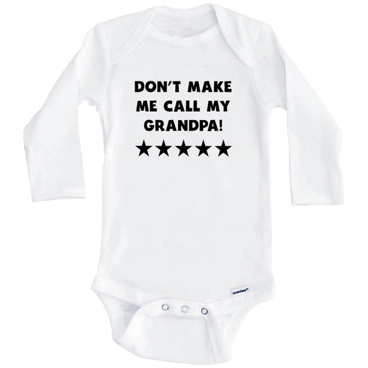 Don't Make Me Call My Grandpa Funny Grandchild Baby Onesie (Long Sleeves)