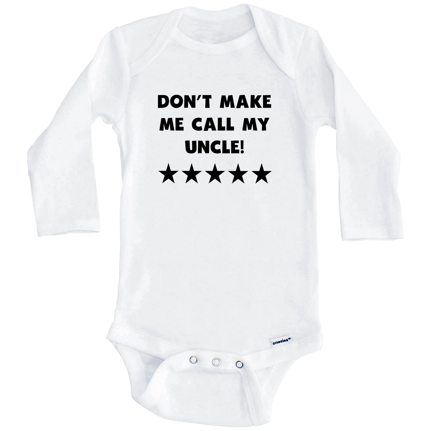 Don't Make Me Call My Uncle Funny Niece Nephew Baby Onesie (Long Sleeves)