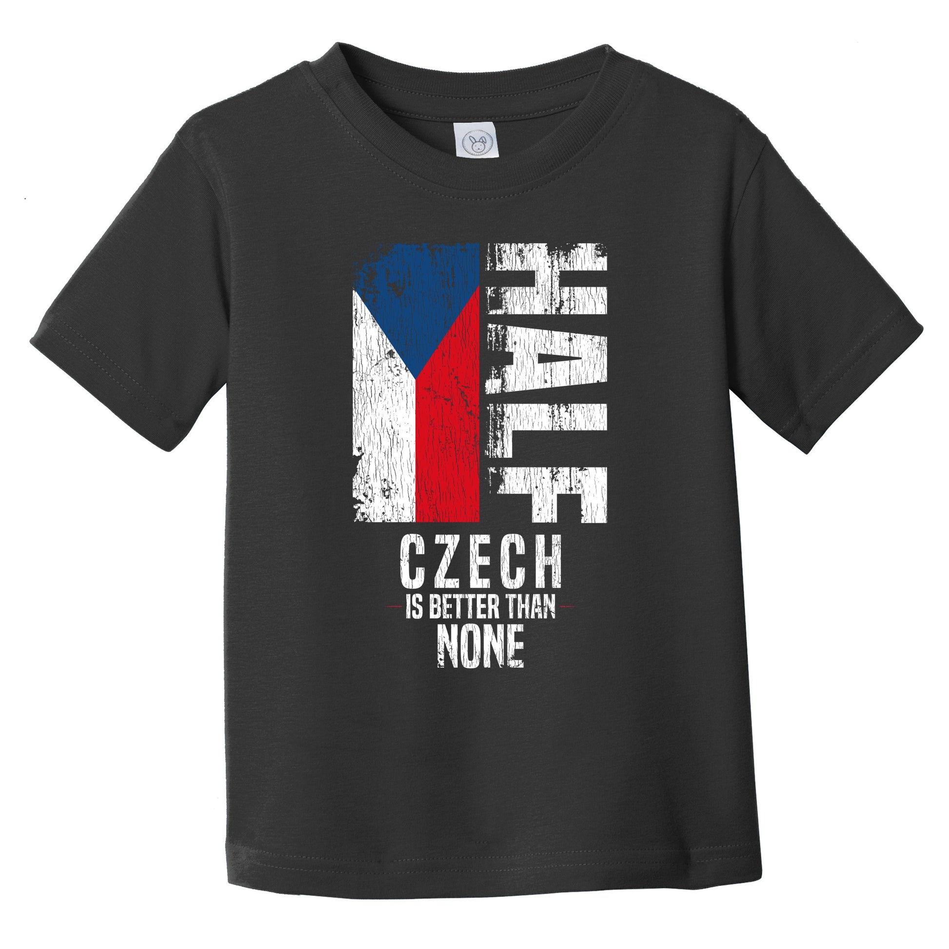 Half Czech Is Better Than None Funny Czech Flag Infant Toddler T-Shirt
