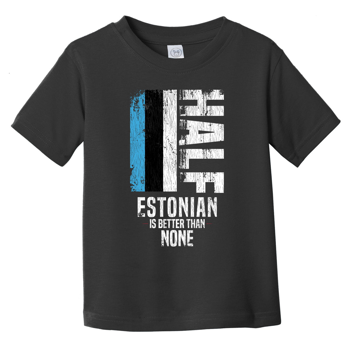 Half Estonian Is Better Than None Funny Estonian Flag Infant Toddler T-Shirt