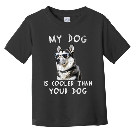 Alaskan Malamute My Dog Is Cooler Than Your Dog Funny Dog Owner Infant Toddler T-Shirt