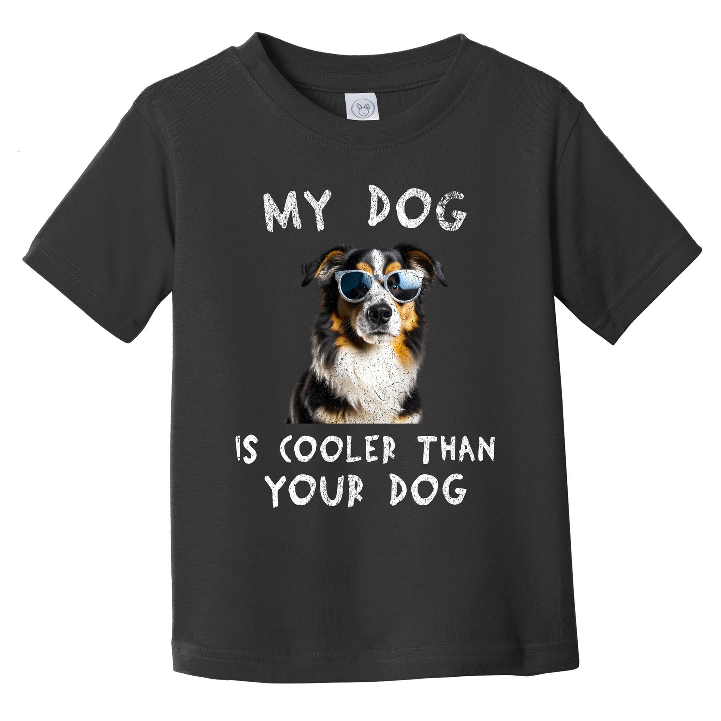 Australian Shepherd My Dog Is Cooler Than Your Dog Funny Dog Owner Infant Toddler T-Shirt