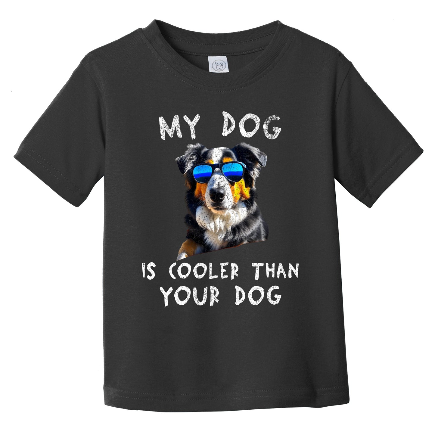 Australian Shepherd My Dog Is Cooler Than Your Dog Funny Dog Owner Infant Toddler T-Shirt