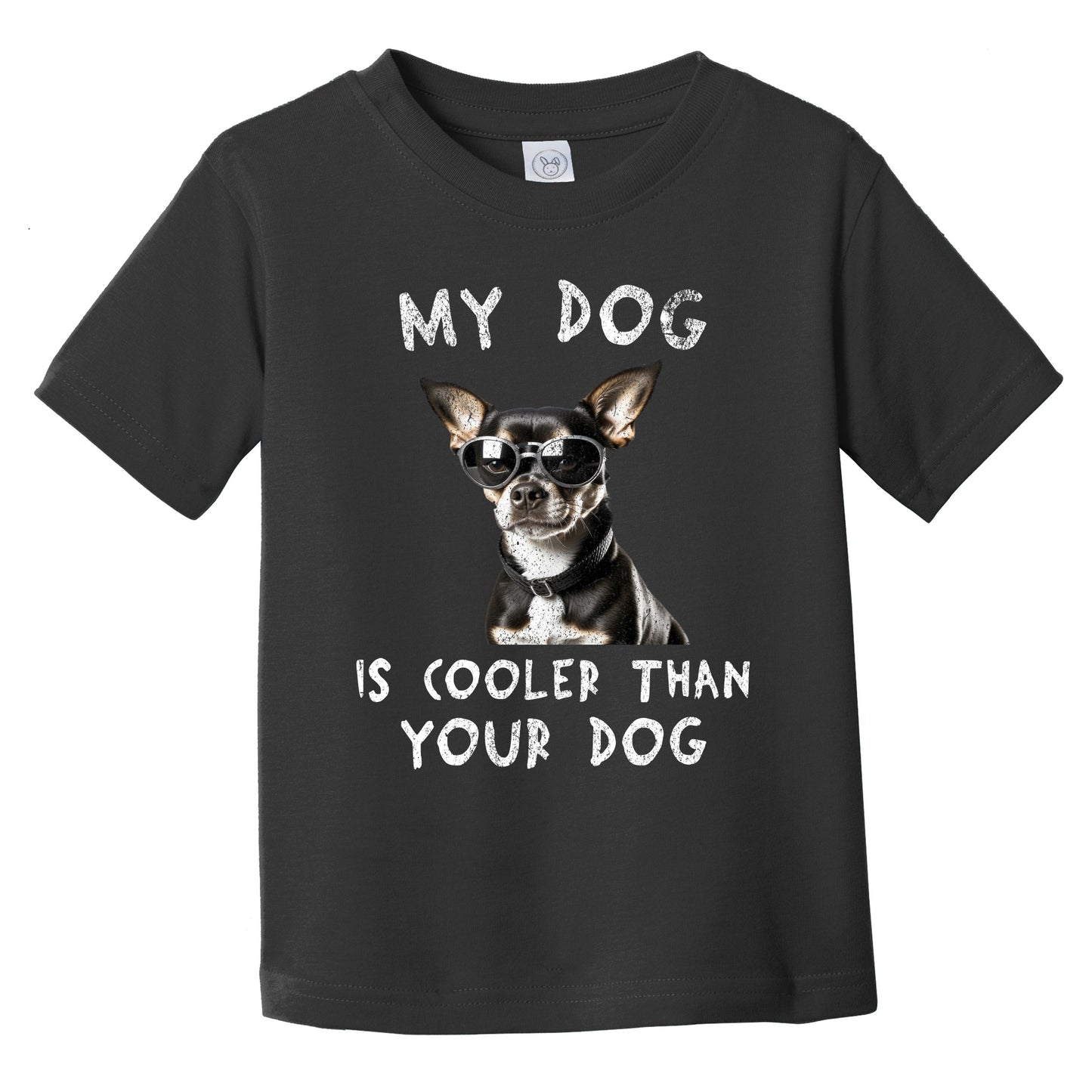 Chihuahua My Dog Is Cooler Than Your Dog Funny Dog Owner Infant Toddler T-Shirt