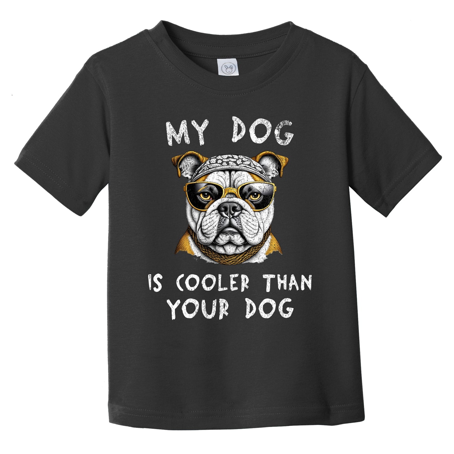 English Bulldog My Dog Is Cooler Than Your Dog Funny Dog Owner Infant Toddler T-Shirt