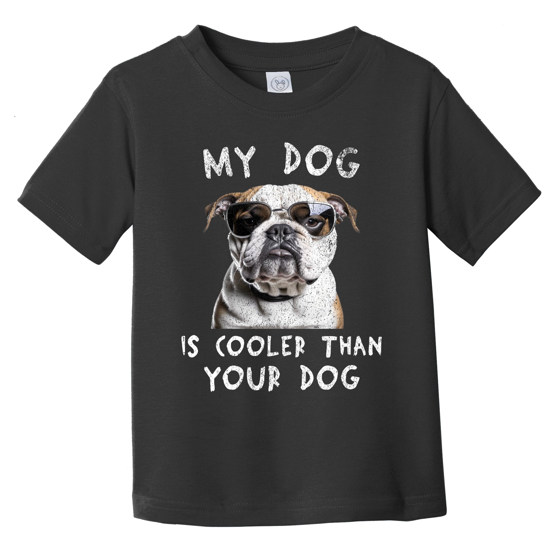 English Bulldog My Dog Is Cooler Than Your Dog Funny Dog Owner Infant Toddler T-Shirt