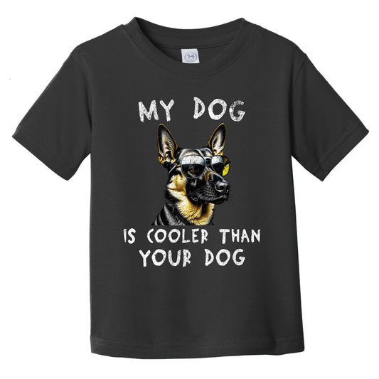 German Shepherd My Dog Is Cooler Than Your Dog Funny Dog Owner Infant Toddler T-Shirt