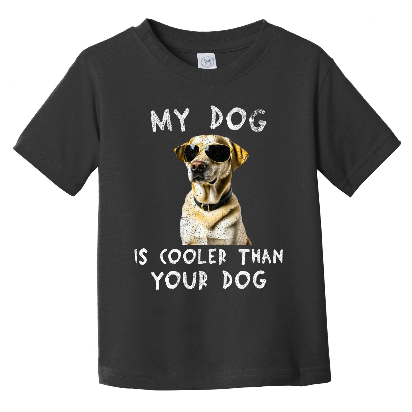 Labrador Retriever My Dog Is Cooler Than Your Dog Funny Dog Owner Infant Toddler T-Shirt