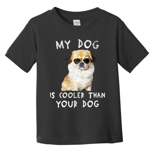 Pekingese My Dog Is Cooler Than Your Dog Funny Dog Owner Infant Toddler T-Shirt