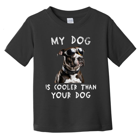 Pit Bull My Dog Is Cooler Than Your Dog Funny Dog Owner Infant Toddler T-Shirt